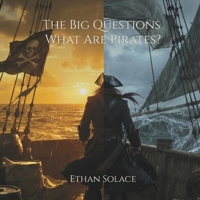 The Big Questions: What Are Pirates? B0F18J7HC9 Book Cover