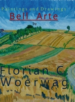 Art Book Bell Arte by Florian C. Woerwag: Art Volume Bell Arte by Florian C. Woerwag 1471031489 Book Cover