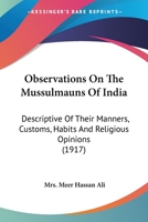 Observations On The Mussulmauns Of India: Descriptive Of Their Manners, Customs, Habits And Religious Opinions 0548763119 Book Cover
