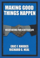 Making Good Things Happen: Negotiating for a better life 1647492327 Book Cover