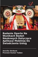Badanie Oparte Na Wynikach Badan Naukowych Dotyczace Aplikacji Mobilnej Do Swiadczenia Uslug (Polish Edition) 6630296133 Book Cover