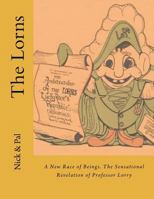 The Lorns: A New Race of Beings. The Sensational Revelation of Professor Lorry 1499366426 Book Cover
