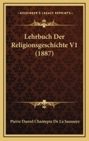 Lehrbuch Der Religionsgeschichte V1 (1897) 1167664302 Book Cover