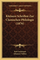 Kleinere Schriften Zur Classischen Philologie 374461719X Book Cover