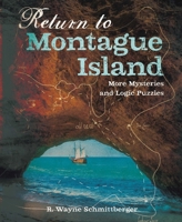 Return to Montague Island: More Mysteries and Logic Puzzles 1454933933 Book Cover