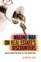 Waging War on Real Estate's Discounters: How to Unlock the Door to a Full Commission 097632430X Book Cover