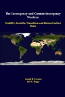 The Interagency and Counterinsurgency Warfare: Stability, Security, Transition, and Reconstruction Roles 131228885X Book Cover