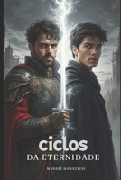 Ciclos da Eternidade: A fantasia de duas eras unidas pelo mesmo sangue (Portuguese Edition) B0FRSYQCBR Book Cover