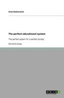 The perfect educational system: The perfect system for a perfect society 3656012431 Book Cover