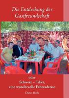 Die Entdeckung der Gastfreundschaft: Schweiz – Tibet, eine wundervolle Fahrradreise 3842391056 Book Cover