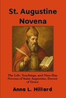St. Augustine Novena: The Life, Teachings, and Nine-Day Novena of Saint Augustine, Doctor of Grace B0FLF6CGZW Book Cover
