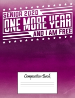 Senior 2020 One More Year And I Am Free Composition Book: Pink Wide Ruled Notebook 1089853858 Book Cover