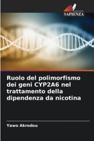 Ruolo del polimorfismo dei geni CYP2A6 nel trattamento della dipendenza da nicotina (Italian Edition) 6208173582 Book Cover