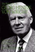 The Philosophy of Georg Henrik von Wright, Volume 19 (Library of Living Philosophers) 0875483720 Book Cover