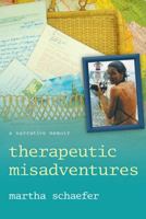 Therapeutic Misadventures: A Narrative Memoir 1480801690 Book Cover