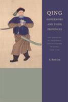 Qing Governors and Their Provinces: The Evolution of Territorial Administration in China, 1644-1796 0295992956 Book Cover