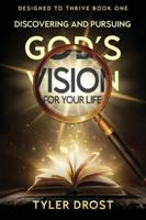 Discovering and Pursuing God's Vision for Your Life (Designed to Thrive) 1644578093 Book Cover
