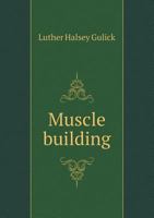 Muscle Building: Practical Points for Practical People (Classic Reprint) 5518752946 Book Cover
