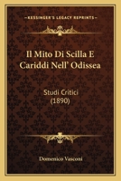 Il Mito Di Scilla E Cariddi Nell' Odissea: Studi Critici (1890) 1168338921 Book Cover