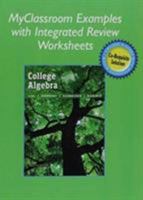 Myclassroom Examples with Integrated Review Worksheets for College Algebra with Integrated Review 0134289404 Book Cover