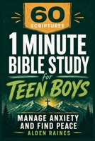 60 Scriptures: 1 Minute Bible Study for Teen Boys: Manage Anxiety and Find Peace, Ages (13-18) B0H9GTTZLH Book Cover