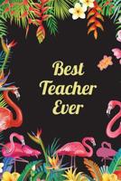 Best Teacher Ever: Farewell Gifts for Teachers from Students, Gift for Teacher's Birthday, Best Inexpensive teacher gift 1098724712 Book Cover