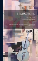 Harmonia: Progressive Exercises and Songs for Four-Part Chorus of Mixed Voices 1014454549 Book Cover