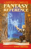 The Writers Complete Fantasy Reference: An Indispensable Compendium of Myth and Magic