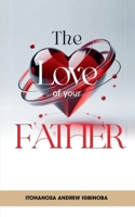 The Love of My Father: Stop Running for What You Already Have B0FRSLP7WZ Book Cover