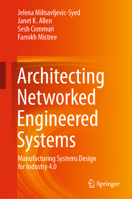 Architecting Networked Engineered Systems : Manufacturing Systems Design for Industry 4. 0 3030386090 Book Cover