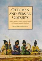 Ottoman and Persian Odysseys: James Morier, Creator of Hajji Baba of Ispahan, and His Brothers (Ottoman & Persian Odysseys) 1860643302 Book Cover