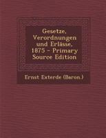 Gesetze, Verordnungen Und Erl�sse, 1875 0341467731 Book Cover