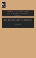 The Economics of Obesity, Volume 17 (Advances in Health Economics and Health Services Research) (Advances in Health Economics and Health Services Research) 0762314060 Book Cover