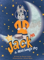 Jack MB: A Moon Bunny's Story 1734803509 Book Cover