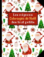 Les mignons coloriages de Noël des tout petits: Carnet à colorier pour les enfants de 2 à 5 ans. B08KV2PYFK Book Cover