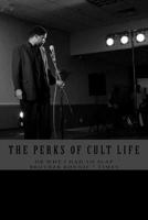 The Perks of Cult Life or Why I had to Slap Brother Ronnie 7 Times 0615834639 Book Cover