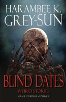 Blind Dates (Grace Otherwise - Volume 1): Weird Stories 1640440232 Book Cover
