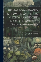 The Narrow-leaved Milkweed Asclepias Mexicana and the Broad- Leaved or Showy Milkweed 1022135775 Book Cover