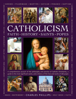 The Illustrated Encyclopedia of Faith, History, Saints, Popes, Catholicism 0754835510 Book Cover