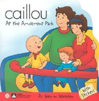 At the Amusement Park with Sticker (Caillou) 2894503806 Book Cover