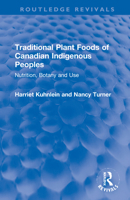 Traditional Plant Foods of Canadian Indigenous Peoples: Nutrition, Botany and Use (Food and Nutrition in History and Anthropology) 2881244653 Book Cover