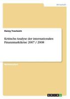 Kritische Analyse der internationalen Finanzmarktkrise 2007/2008 3640212614 Book Cover
