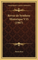 Revue De Synthese Historique V15 (1907) 2329699379 Book Cover
