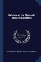 Calendar of the Plymouth municipal records 9353299853 Book Cover