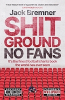 Shit Ground No Fans: It's The Finest Football Chants Book The World Has Ever Seen 1068585463 Book Cover