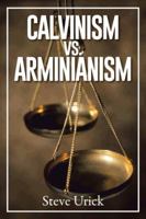 Calvinism vs. Arminianism 1491857501 Book Cover