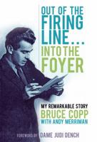 Out of the Firing Line . . . Into the Foyer: My Remarkable Story 0750961341 Book Cover