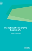 International Norms and the Resort to War 3030540111 Book Cover