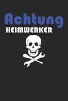 Achtung Heimwerker: A5 Notizbuch liniert 120 Seiten f�r Heimwerker 1709902868 Book Cover