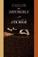 Carlos The Impossible 1452877629 Book Cover